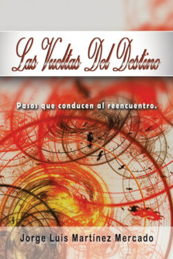 Libro Las Vueltas Del Destino  Jorge Luis Mercado Martínez  - KusiBooks
