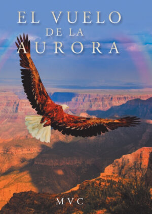Libro El Vuelo De La Aurora <span> M V C </span> - KusiBooks