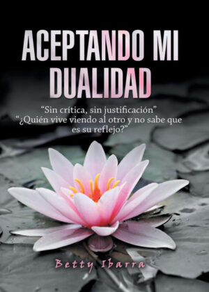 Libro Aceptando Mi Dualidad <span> Betty Ibarra </span> - KusiBooks
