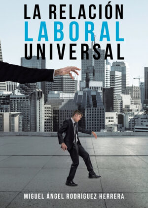 Libro La Relación Laboral Universal <span> Miguel Ángel Herrera Rodríguez </span> - KusiBooks