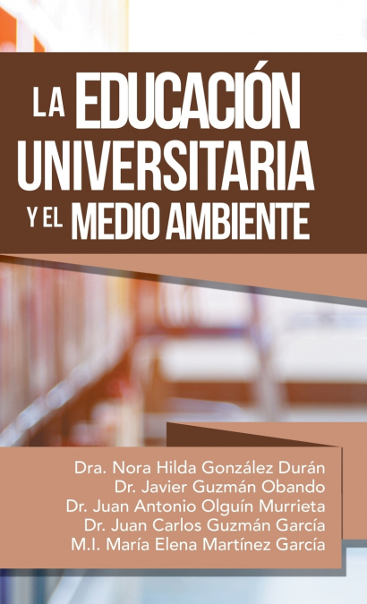 La Educación Universitaria Y El Medio Ambiente <span> Dr. Nora Hilda González </span> 1 Libro La Educación Universitaria Y El Medio Ambiente Dr. Nora Hilda González - KusiBooks