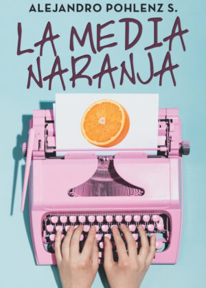 Libro La Media Naranja <span> Alejandro Pohlenz S. </span> - KusiBooks