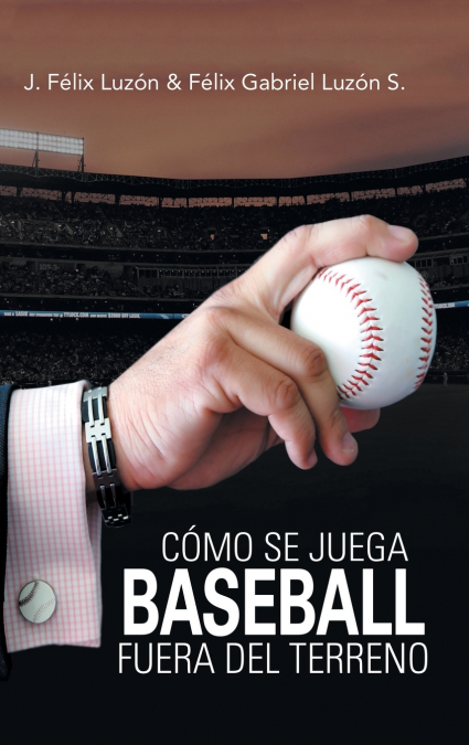 Cómo Se Juega Baseball Fuera Del Terreno <span> J. Félix Luzón/Félix Gabriel Luzón S. </span> 1 Cómo Se Juega Baseball Fuera Del Terreno <span> J. Félix Luzón/Félix Gabriel Luzón S. </span>