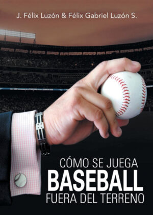 Libro Cómo Se Juega Baseball Fuera Del Terreno <span> J. Félix Luzón/Félix Gabriel Luzón S. </span> - KusiBooks