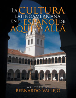 Libro La cultura latinoamericana en el español de aquí y allá  Ph.D. Bernardo Vallejo  - KusiBooks