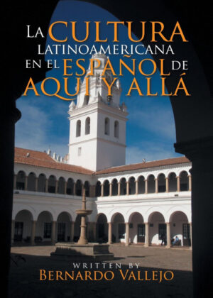 Libro La cultura latinoamericana en el español de aquí y allá <span> Ph.D. Bernardo Vallejo </span> - KusiBooks