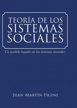 TEORÁA DE LOS SISTEMAS SOCIALES <span> Juan Martín Figini </span>