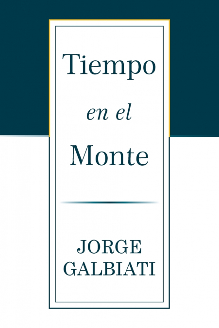 Tiempo en el monte <span> Jorge Galbiati </span> 1 Libro Tiempo en el monte Jorge Galbiati - KusiBooks