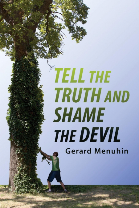 Tell the Truth and Shame the Devil <span> Gerard Menuhin </span> 1 Tell the Truth and Shame the Devil <span> Gerard Menuhin </span>