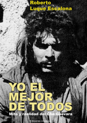 Libro Yo El Mejor De Todos. Mito Y Realidad Del Che Guevara - KusiBooks