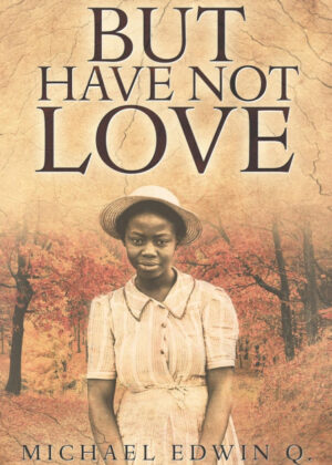 Libro But Have Not Love <span> Michael Edwin Q. </span> - KusiBooks