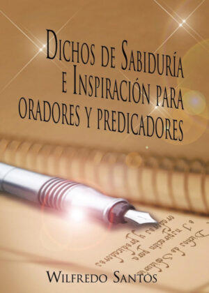 Libro Dichos de Sabiduria E Inspiracion Para Oradores y Predicadores <span> Wilfredo Santos </span> - KusiBooks