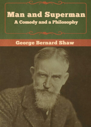 Libro Man and Superman; a Comedy and a Philosophy <span> George  Bernard Shaw </span> - KusiBooks