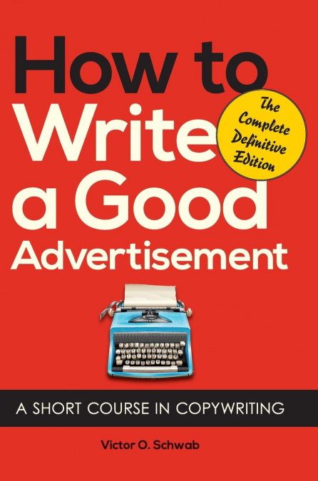 How to Write a Good Advertisement <span> Victor O. Schwab </span> 1 Libro How to Write a Good Advertisement Victor O. Schwab - KusiBooks