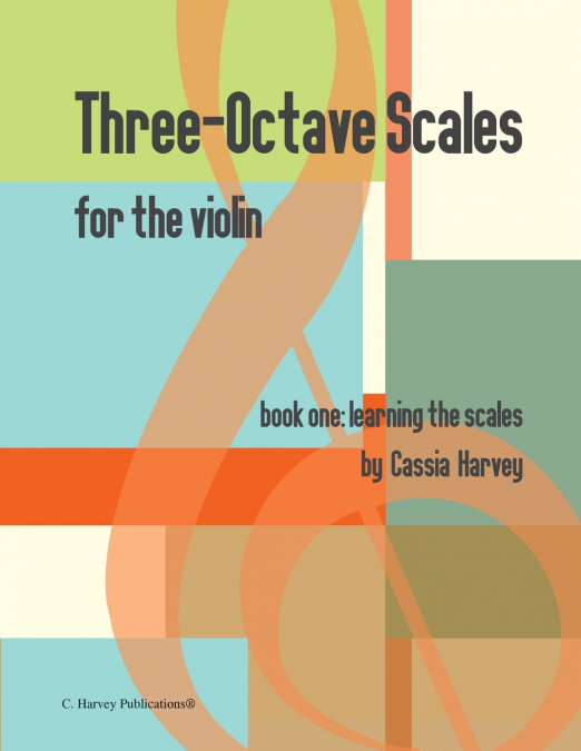 Three-Octave Scales for the Violin, Book One <span> Cassia Harvey </span> 1 Libro Three-Octave Scales for the Violin, Book One Cassia Harvey - KusiBooks