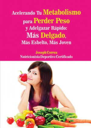Libro Acelerando Tu Metabolismo  para Perder Peso y Adelgazar Rápido <span> Joseph Correa </span> - KusiBooks
