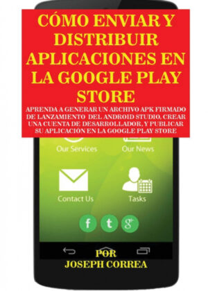 Libro Cómo Enviar y Distribuir Aplicaciones en la Google Play Store <span> Joseph Correa </span> - KusiBooks