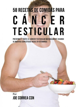Libro 58 Recetas De Comidas Para Cáncer Testicular <span> Joe Correa </span> - KusiBooks