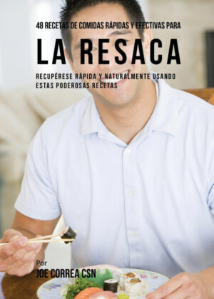 Libro 48 Recetas De Comidas Rápidas Y Efectivas Para La Resaca <span> Joe Correa </span> - KusiBooks
