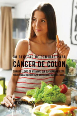 Libro 38 Recetas de Comidas Para Cáncer de Colon  Joe Correa  - KusiBooks