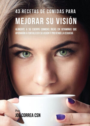 Libro 43 Recetas De Comidas Para Mejorar Su Visión <span> Joe Correa </span> - KusiBooks