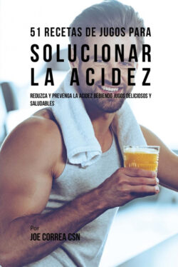 Libro 51 Recetas de Jugos Para Solucionar la Acidez  Joe Correa  - KusiBooks