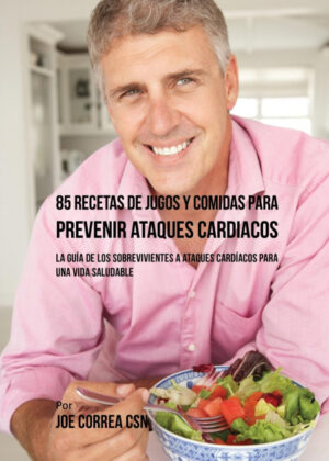 Libro 85 Recetas de Jugos Y Comidas Para Prevenir Ataques Cardíacos <span> Joe Correa </span> - KusiBooks