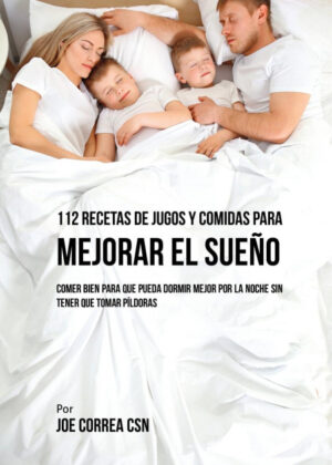 Libro 112 Recetas De Jugos y Comidas Para Mejorar El Sueño <span> Joe Correa </span> - KusiBooks