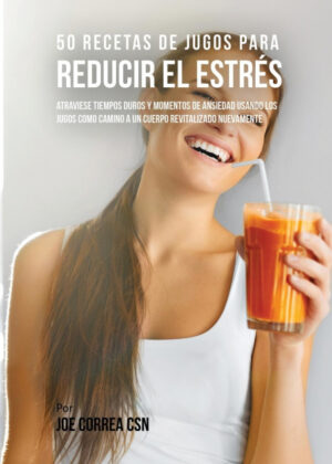 Libro 50 Recetas de Jugos Para Reducir el Estrés <span> Joe Correa </span> - KusiBooks