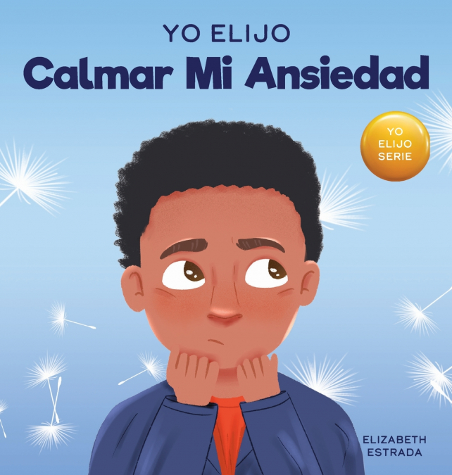 Yo Elijo Calmar Mi Ansiedad 1 Libro Yo Elijo Calmar Mi Ansiedad - KusiBooks