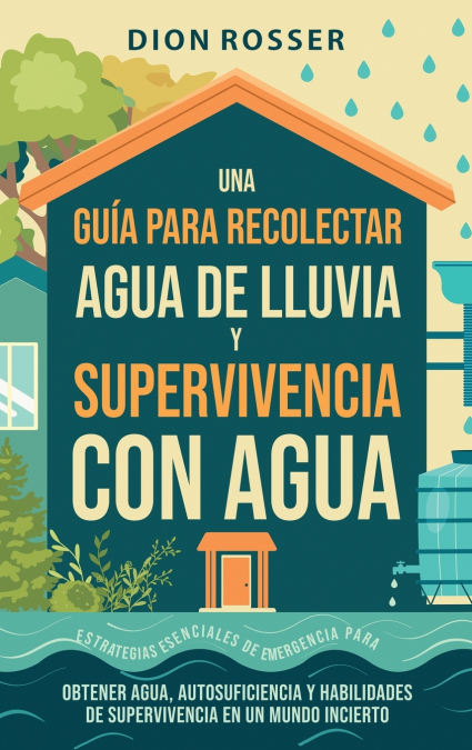 Una Guía Para Recolectar Agua De Lluvia Y Supervivencia Con Agua 1 Libro Una Guía Para Recolectar Agua De Lluvia Y Supervivencia Con Agua - KusiBooks