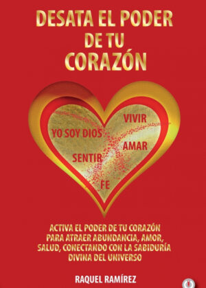 Desata el poder de tu corazón <span> Raquel Ramirez </span>