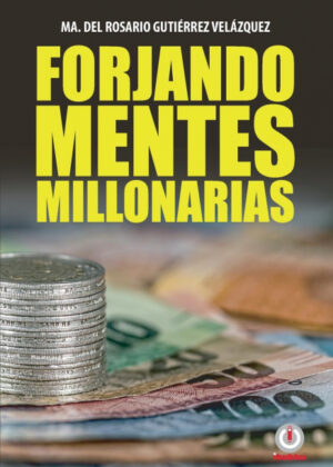 Libro Forjando mentes millonarias <span> Ma. del Rosario Gutiérrez Velázquez </span> - KusiBooks