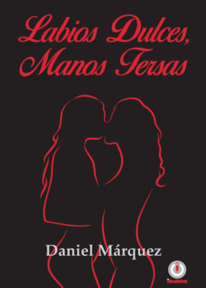 Libro Labios dulces, manos tersas <span> Daniel Márquez </span> - KusiBooks