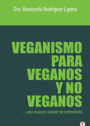 Veganismo para veganos y no veganos <span> Venezuela Rodríguez Laprea </span>