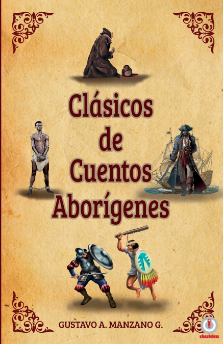 Clásicos de cuentos Aborígenes <span> Gustavo A. Manzano G. </span> 1 Libro Clásicos de cuentos Aborígenes Gustavo A. Manzano G. - KusiBooks
