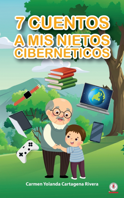 7 Cuentos A Mis Nietos Cibernéticos 1 Libro 7 Cuentos A Mis Nietos Cibernéticos - KusiBooks