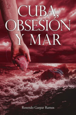 Libro Cuba, Obsesion y Mar  Rosendo Garpar Ramos  - KusiBooks