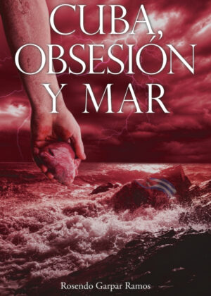 Libro Cuba, Obsesion y Mar <span> Rosendo Garpar Ramos </span> - KusiBooks