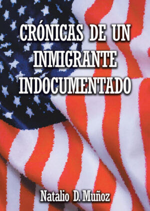 Libro Crónicas de Un Inmigrante Indocumentado <span> Natalio D. Muñoz </span> - KusiBooks