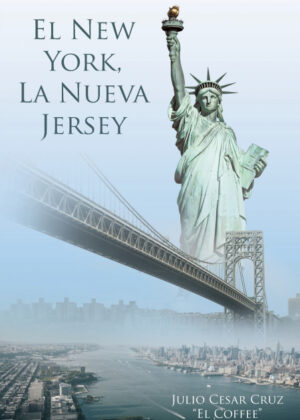 Libro El New York, La  Nueva Jersey <span> Julio Cesar Cruz "El Coffee" </span> - KusiBooks