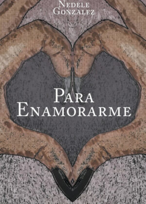 Libro Para Enamorarme <span> Nedele Gonzalez </span> - KusiBooks