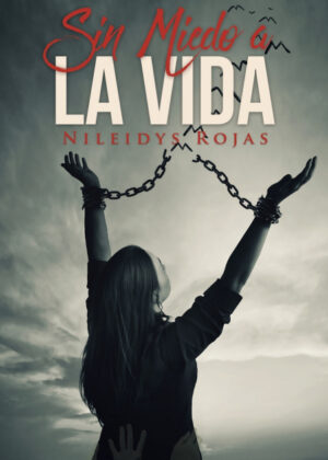 SIN MIEDO A LA VIDA <span> Nileidys Rojas </span>