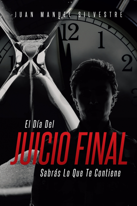 El Día Del Juicio Final Sabrás Lo Que Te Contiene <span> Juan Manuel Silvestre </span> 1 Libro El Día Del Juicio Final Sabrás Lo Que Te Contiene Juan Manuel Silvestre - KusiBooks