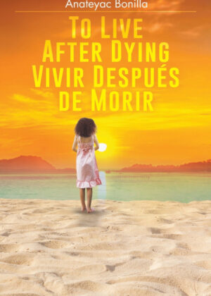 Libro To Live After Dying <span> Anateyac Bonilla </span> - KusiBooks
