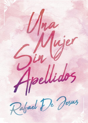 Libro Una Mujer Sin Apellidos <span> Rafael De Jesus </span> - KusiBooks