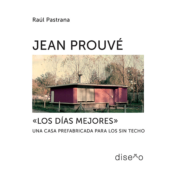 Jean Prouve "Los días mejores" <span> Raúl Pastrana </span> 1 Libro Jean Prouve "Los días mejores" Raúl Pastrana - KusiBooks