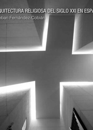 Arquitectura religiosa del Siglo XXI en España <span> Esteban Fernández-Cobián </span>