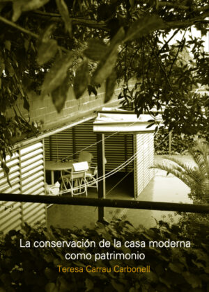 La conservación de la casa moderna como patrimonio <span> Teresa Carrau Carbonell </span>