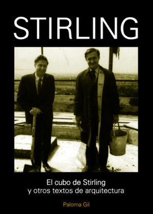 El cubo de Stirling y otros textos de arquitectura <span> Paloma Gil </span>